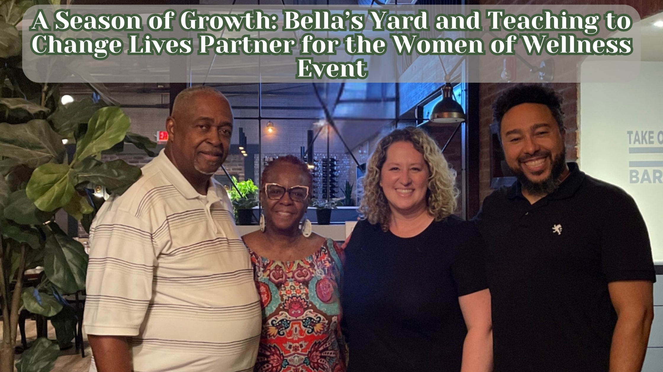 Growing Together: Bella’s Yard and Teaching to Change Lives Partner for their Women of Wellness 2024 Event